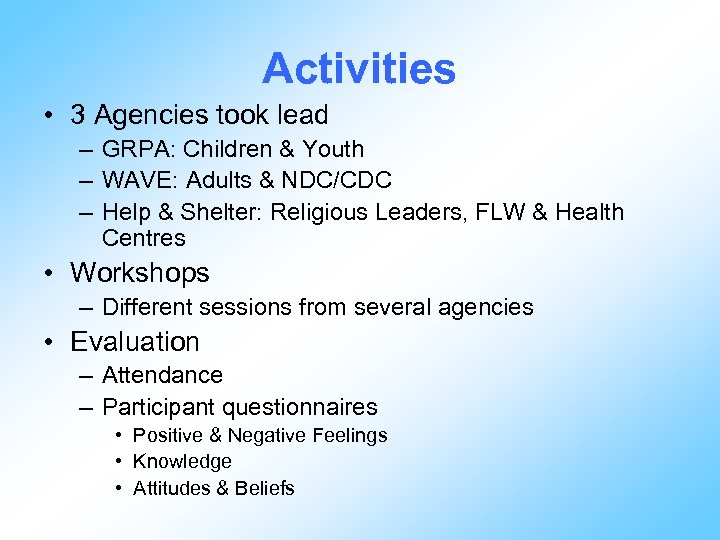 Activities • 3 Agencies took lead – GRPA: Children & Youth – WAVE: Adults