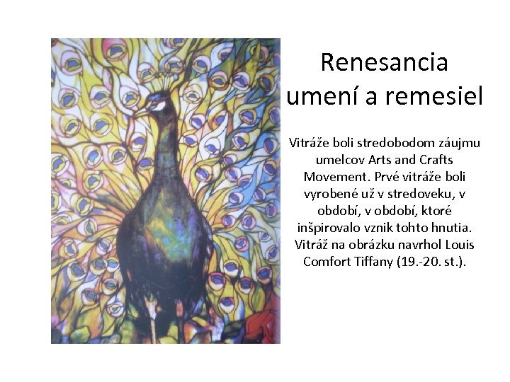 Renesancia umení a remesiel Vitráže boli stredobodom záujmu umelcov Arts and Crafts Movement. Prvé