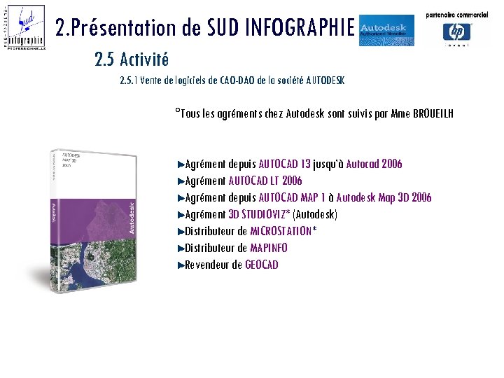 2. Présentation de SUD INFOGRAPHIE 2. 5 Activité 2. 5. 1 Vente de logiciels