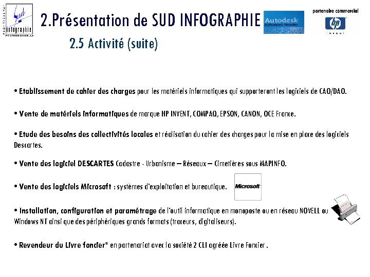2. Présentation de SUD INFOGRAPHIE 2. 5 Activité (suite) • Etablissement de cahier des
