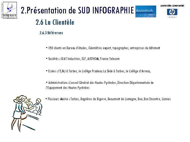 2. Présentation de SUD INFOGRAPHIE 2. 6 La Clientèle 2. 6. 3 Références •