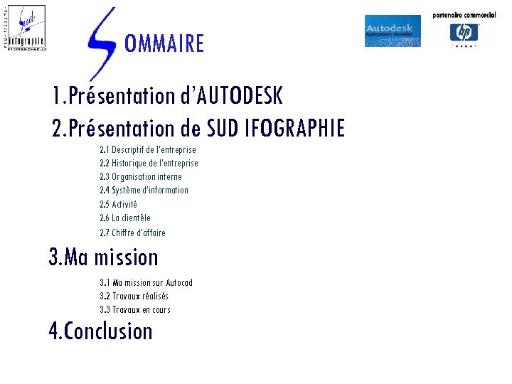OMMAIRE 1. Présentation d’AUTODESK 2. Présentation de SUD IFOGRAPHIE 2. 1 Descriptif de l’entreprise