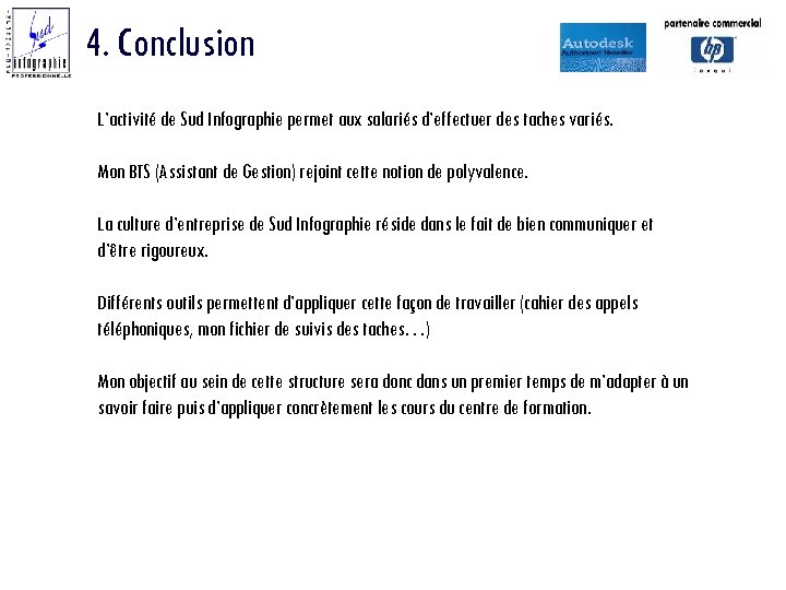 4. Conclusion L’activité de Sud Infographie permet aux salariés d’effectuer des taches variés. Mon