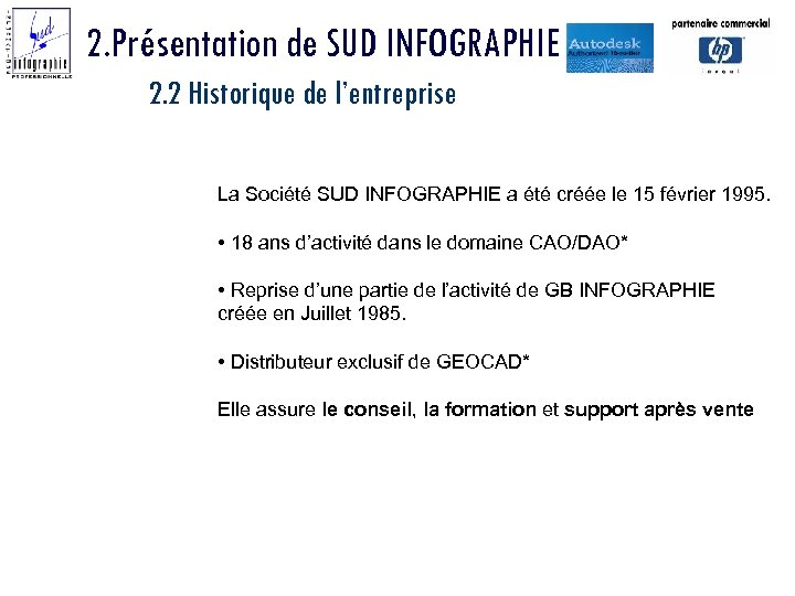2. Présentation de SUD INFOGRAPHIE 2. 2 Historique de l’entreprise La Société SUD INFOGRAPHIE