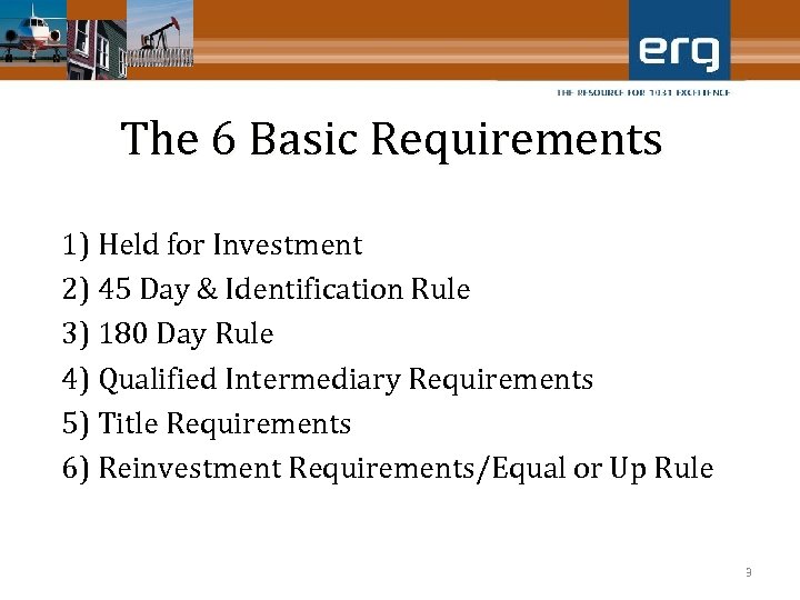 The 6 Basic Requirements 1) Held for Investment 2) 45 Day & Identification Rule