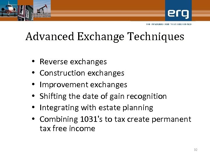 Advanced Exchange Techniques • • • Reverse exchanges Construction exchanges Improvement exchanges Shifting the