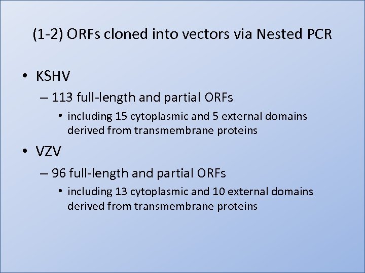 (1 -2) ORFs cloned into vectors via Nested PCR • KSHV – 113 full-length