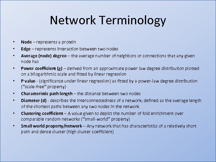 Network Terminology • • • Node – represents a protein Edge – represents interaction