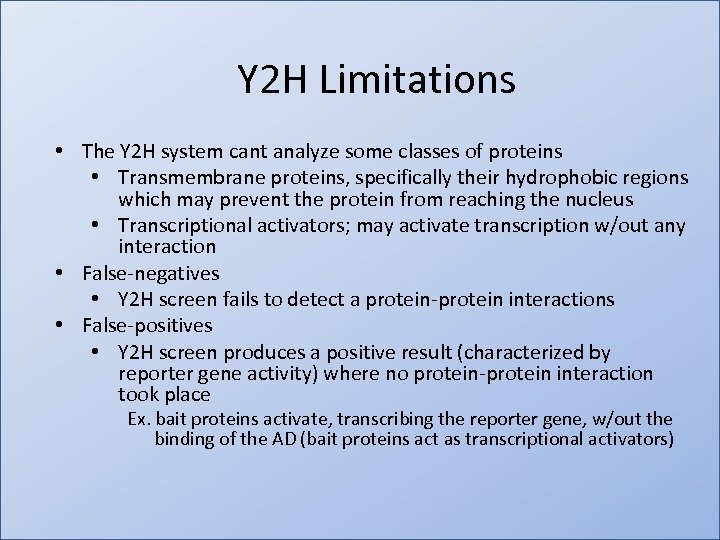 Y 2 H Limitations • The Y 2 H system cant analyze some classes