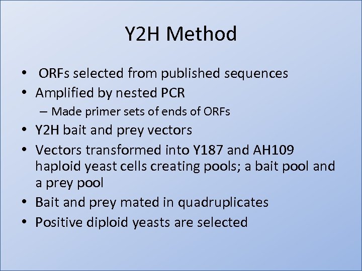 Y 2 H Method • ORFs selected from published sequences • Amplified by nested