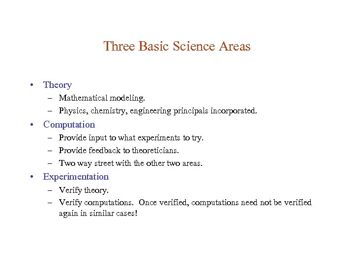 Three Basic Science Areas • Theory – Mathematical modeling. – Physics, chemistry, engineering principals