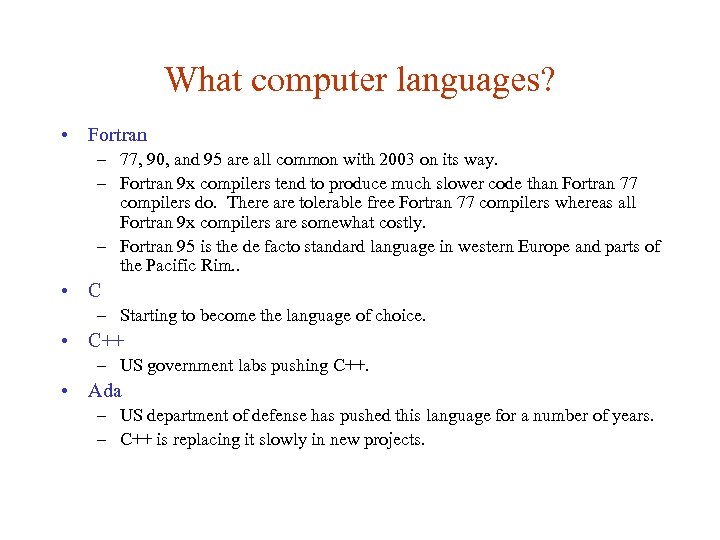 What computer languages? • Fortran – 77, 90, and 95 are all common with