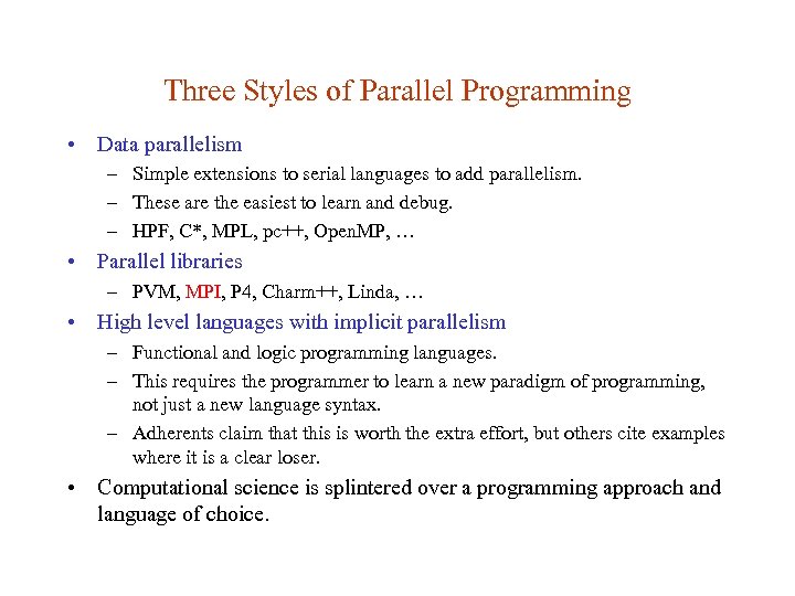 Three Styles of Parallel Programming • Data parallelism – Simple extensions to serial languages