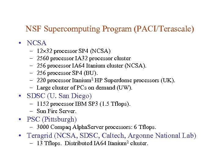 NSF Supercomputing Program (PACI/Terascale) • NCSA – – – 12 32 processor SP 4