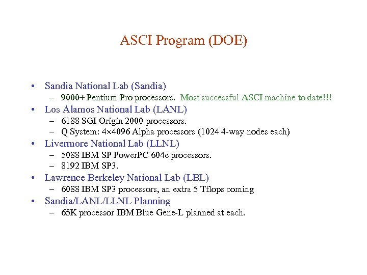 ASCI Program (DOE) • Sandia National Lab (Sandia) – 9000+ Pentium Pro processors. Most