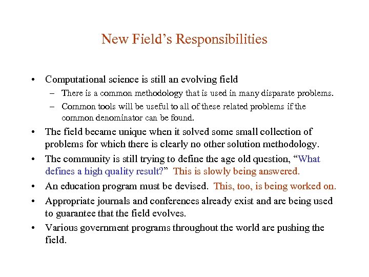 New Field’s Responsibilities • Computational science is still an evolving field – There is