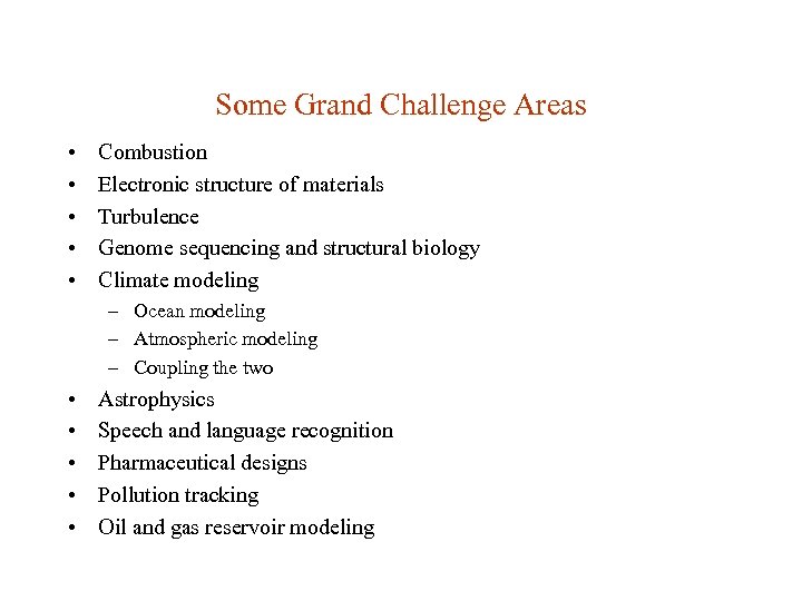 Some Grand Challenge Areas • • • Combustion Electronic structure of materials Turbulence Genome