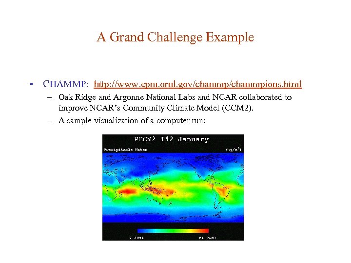 A Grand Challenge Example • CHAMMP: http: //www. epm. ornl. gov/chammpions. html – Oak