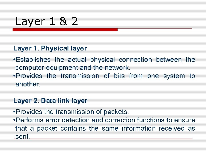 Layer 1 & 2 Layer 1. Physical layer • Establishes the actual physical connection