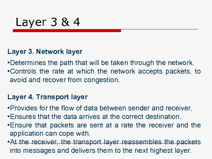 Layer 3 & 4 Layer 3. Network layer • Determines the path that will