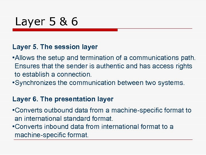 Layer 5 & 6 Layer 5. The session layer • Allows the setup and