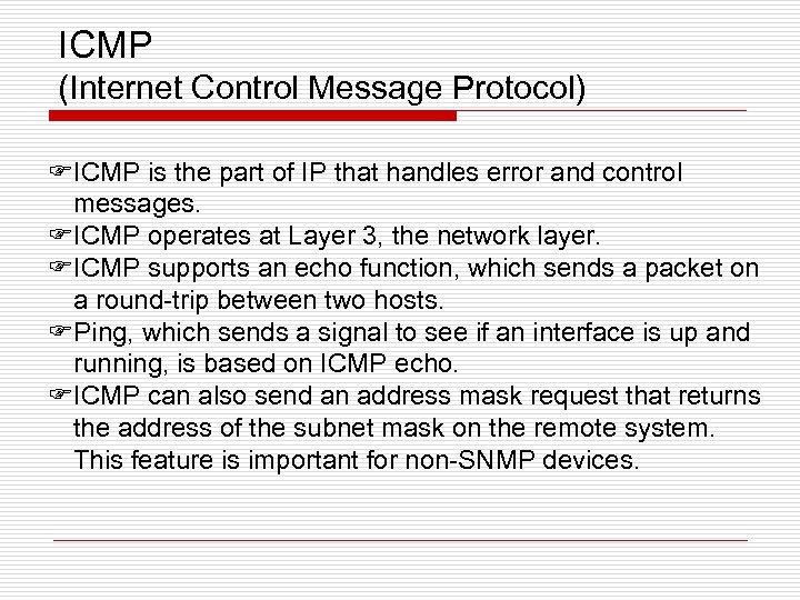 ICMP (Internet Control Message Protocol) FICMP is the part of IP that handles error