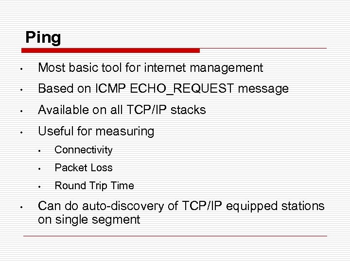 Ping • Most basic tool for internet management • Based on ICMP ECHO_REQUEST message
