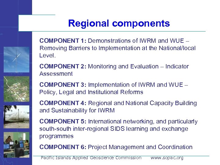 Regional components COMPONENT 1: Demonstrations of IWRM and WUE – Removing Barriers to Implementation