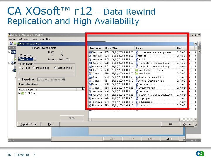 CA XOsoft™ r 12 – Data Rewind Replication and High Availability 36 3/17/2018 *