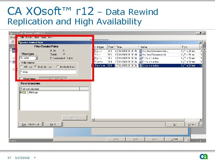 CA XOsoft™ r 12 – Data Rewind Replication and High Availability 37 3/17/2018 *