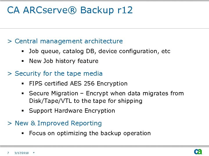 CA ARCserve® Backup r 12 > Central management architecture § Job queue, catalog DB,