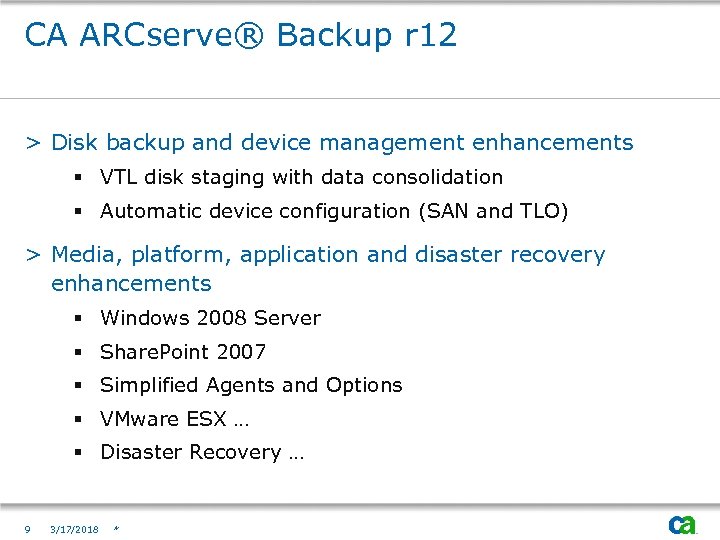 CA ARCserve® Backup r 12 > Disk backup and device management enhancements § VTL