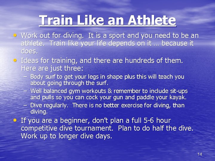 Train Like an Athlete • Work out for diving. It is a sport and