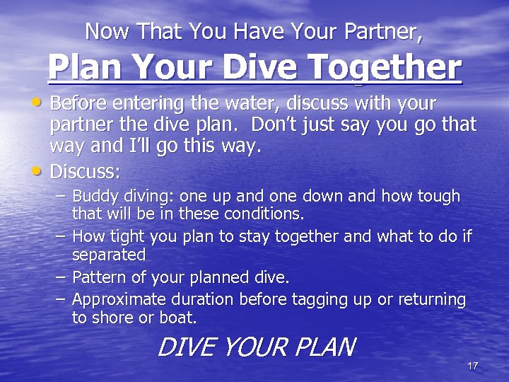 Now That You Have Your Partner, Plan Your Dive Together • Before entering the