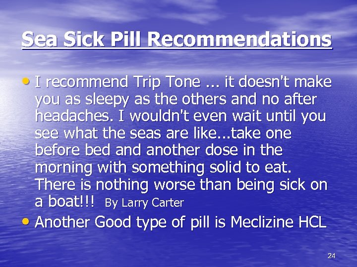 Sea Sick Pill Recommendations • I recommend Trip Tone. . . it doesn't make