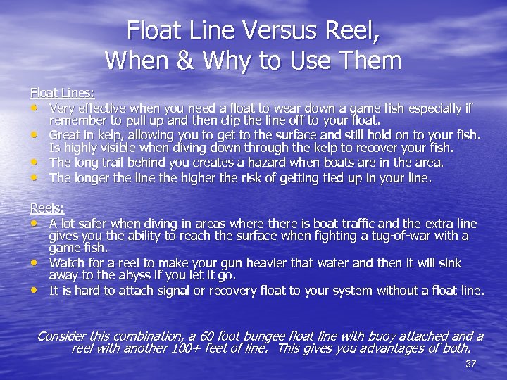 Float Line Versus Reel, When & Why to Use Them Float Lines: • Very