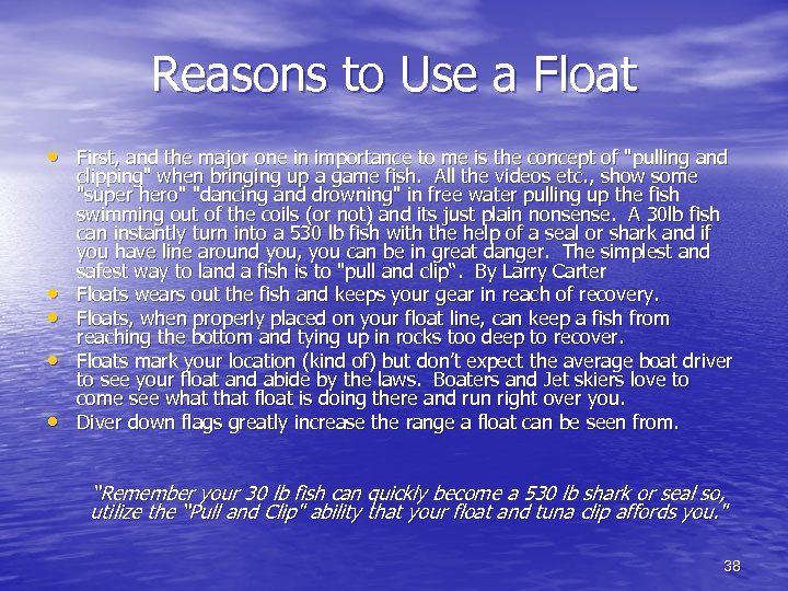 Reasons to Use a Float • First, and the major one in importance to