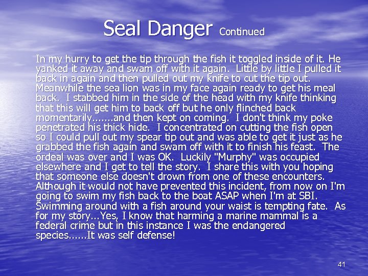 Seal Danger Continued In my hurry to get the tip through the fish it