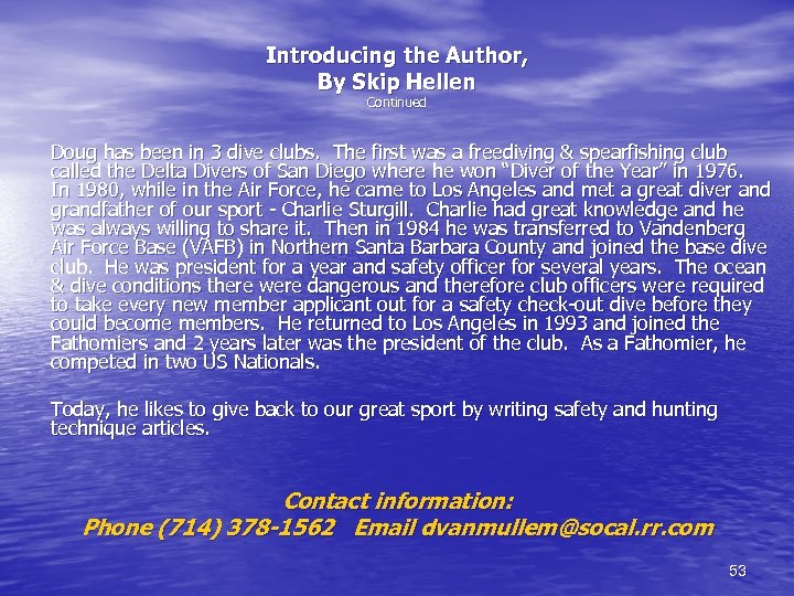 Introducing the Author, By Skip Hellen Continued Doug has been in 3 dive clubs.