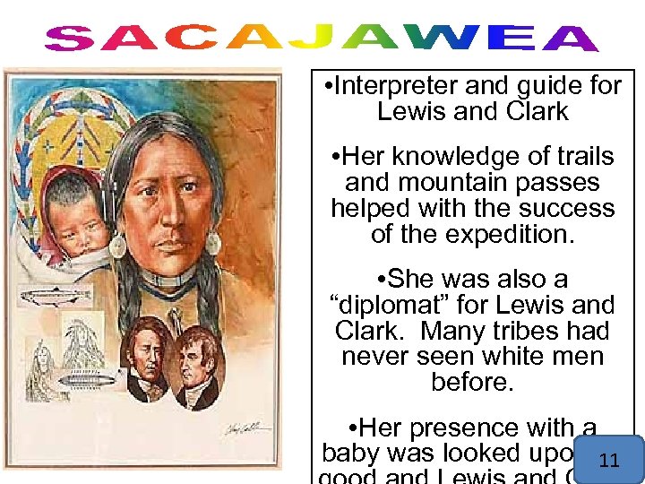  • Interpreter and guide for Lewis and Clark • Her knowledge of trails