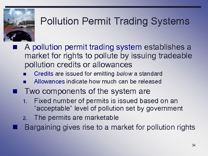 Pollution Permit Trading Systems n A pollution permit trading system establishes a market for