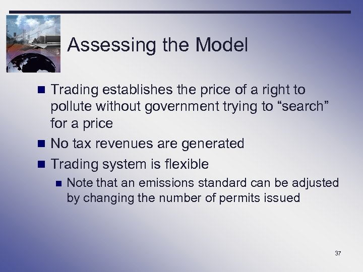 Assessing the Model n Trading establishes the price of a right to pollute without