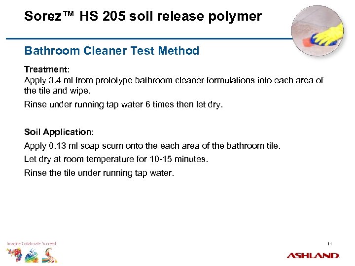 Sorez™ HS 205 soil release polymer Bathroom Cleaner Test Method Treatment: Apply 3. 4