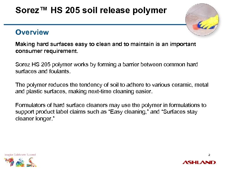 Sorez™ HS 205 soil release polymer Overview Making hard surfaces easy to clean and