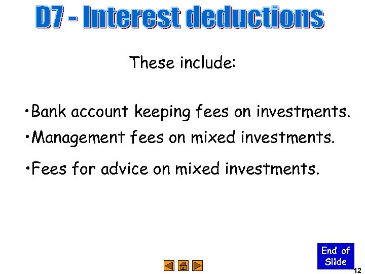 These include: • Bank account keeping fees on investments. • Management fees on mixed