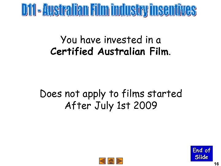You have invested in a Certified Australian Film. Does not apply to films started