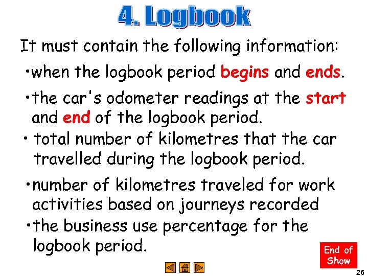 It must contain the following information: • when the logbook period begins and ends.