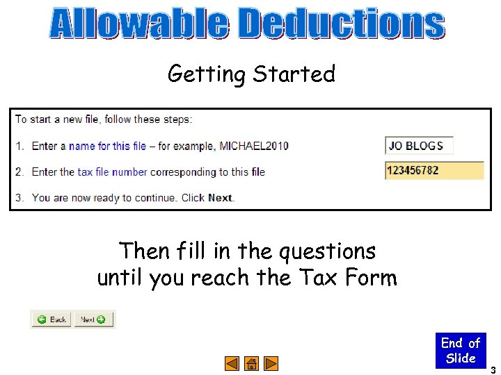 Getting Started Then fill in the questions until you reach the Tax Form End