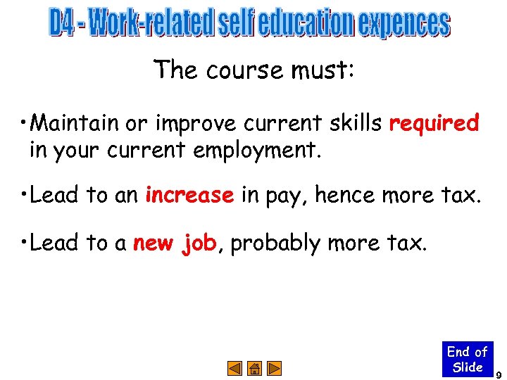 The course must: • Maintain or improve current skills required in your current employment.