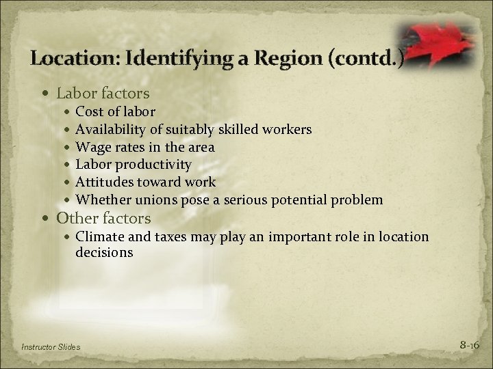 Location: Identifying a Region (contd. ) Labor factors Cost of labor Availability of suitably